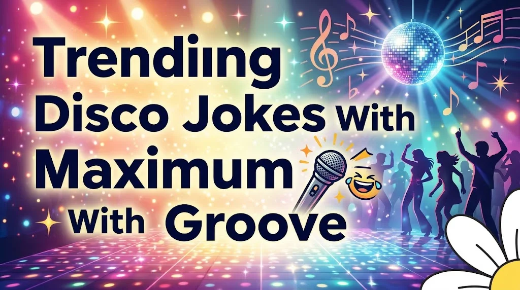 Trending Disco Jokes With Maximum Groove